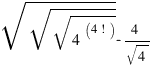 sqrt{sqrt{sqrt{4^(4!)}}}-4/sqrt{4}