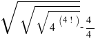 sqrt{sqrt{sqrt{4^(4!)}}}-4/4