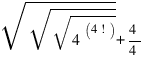 sqrt{sqrt{sqrt{4^(4!)}}}+4/4